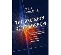 Ken Wilber The Religion of Tomorrow (Tascabile)