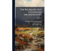 The Reliquary And Illustrated Archaeologist,