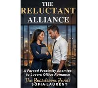 The Reluctant Alliance: A Forced Proximity Enemies-to-Lovers Office Romance