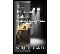 The Reluctant Author: Thriving as an Introverted Writer in a Loud Industry
