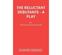 The Reluctant Debutante (Acting Edition) - William Douglas-Home