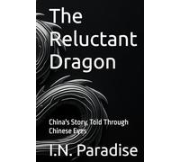 The Reluctant Dragon: China's Story, Told Through Chinese Eyes