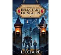 The Reluctant Dungeon 2: A LitRPG Adventure