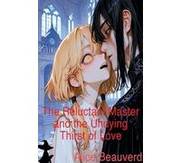 The Reluctant Master and the Undying Thirst of Love