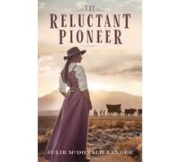 The Reluctant Pioneer: Inspired by a True Story