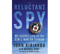 The Reluctant Spy: My Secret Life in the CIA's War on Terror