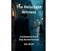The Reluctant Witness: Confessions Don’t Stay Buried Forever: 3
