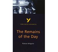 The Remains of the Day: York Notes Advanced: everything you need to catch up, study and prepare for 2021 assessments and 2022 exams