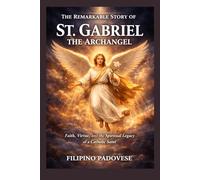 THE REMARKABLE STORY OF ST. GABRIEL