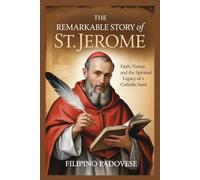 THE REMARKABLE STORY OF ST. JEROME