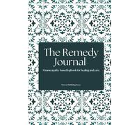 The Remedy Journal: A homeopathy-based logbook for healing and care.