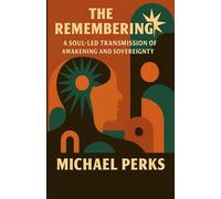 The Remembering: A Soul-Led Transmission of Awakening and Sovereignty