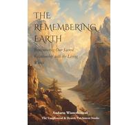 The Remembering Earth: Remembering Our Sacred Relationship with the Living World