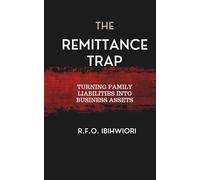 The Remittance Trap: Turning Family Liabilities Into Business Assets: 2