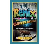 THE REMIX GENERATION: Is Everything a Repeat?
