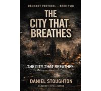 THE REMNANT PROTOCOL-BOOK TWO: THE CITY THAT BREATHES