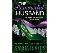 The Remorseful Husband: A Betrayal, Grovel, Second Chance Romance