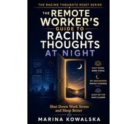 The Remote Worker’s Guide to Racing Thoughts at Night: Shut Down Work Stress and Sleep Better