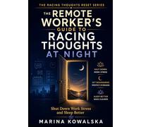 The Remote Worker’s Guide to Racing Thoughts at Night: Shut Down Work Stress and Sleep Better