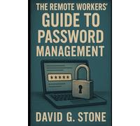 The Remote Workers' Guide to Password Management