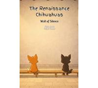 The Renaissance Chihuahuas: Wall of Silence