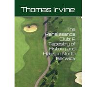 The Renaissance Club: A Tapestry of History and Holes in North Berwick