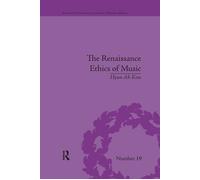 The Renaissance Ethics of Music - Hyun-Ah Kim - Taylor & Francis, 2017