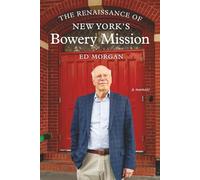 The Renaissance of New York's Bowery Mission: A memoir