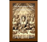 The Renaissance Table: A Culinary Journey Through the Tables of Italy's Most Powerful Dynasties