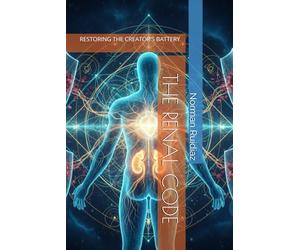 THE RENAL CODE: Restoring the Creator's Battery
