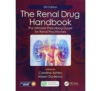 The Renal Drug Handbook: The Ultimate Prescribing Guide for Renal Practitioners, 5th Edition