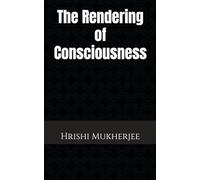 The Rendering of Consciousness