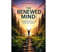 THE RENEWED MIND: THINKING WITH THE MIND OF CHRIST