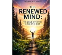 THE RENEWED MIND: THINKING WITH THE MIND OF CHRIST