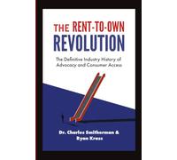 The Rent-To-Own Revolution: A Definitive History of Advocacy and Consumer Access