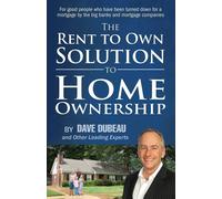 The Rent To Own Solution To Home Ownership: For good people who have been ...