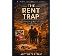 THE RENT TRAP: How Americans Can Navigate Housing Stress and Protect Their Future