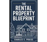 THE RENTAL PROPERTY BLUEPRINT