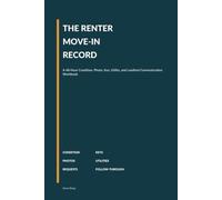 The Renter Move-In Record: A 48-Hour Condition, Photo, Key, Utility, and Landlord Communication Workbook