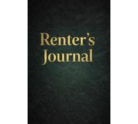 The Renter’s Journal: A Record-Keeping log to Document Repairs, Notices, Inspections, Communication, and Disputes with Landlords or Property Managers Protect yourself with this book every renter NEEDS