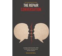 The Repair Conversation: 50 Scripts to Reconnect After a Fight, Fix the Pattern, and Stop Having the Same Argument