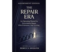 The Repair Era: An Operating Manual for Government Repair When Performance Stops Working
