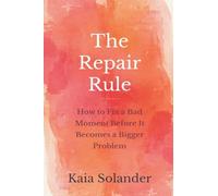 The Repair Rule: How to Fix a Bad Moment Before It Becomes a Bigger Problem