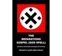 THE REPARATIONS GOSPEL (GOD SPELL): Inheritance, Stewardship, Sovereignty and Continuity