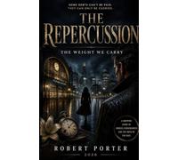 The Repercussion: The Weight We Carry