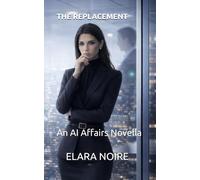 THE REPLACEMENT: An AI Affairs Novella