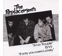 The Replacements I'm In Trouble B/W If Only You Were Lonely (Vinyl LP) 7" Single