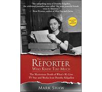 Mark Shaw The Reporter Who Knew Too Much (Tascabile)