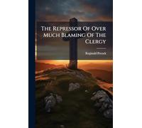 The Repressor Of Over Much Blaming Of The Clergy