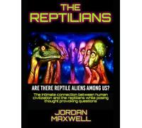 THE REPTILIANS: ARE THERE REPTILES AMONG US?